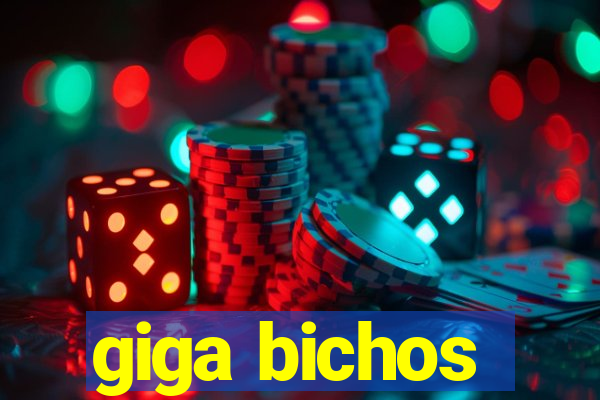 giga bichos